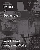 Points of departure : Vera Frenkel : words and works