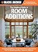 Black & Decker The Complete Guide to Room Additions: Designing & Building *Garage Conversions *Attic Add-ons *Bath & Kitchen Expansions *Bump-out Additio (Black & Decker Complete Guide)