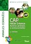 CAP Petite enfance - Mati�res g�n�rales et professionnelles - Annales Corrig�es - Collection itin�raires pro