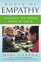 Roots of Empathy: Changing the World, Child by Child