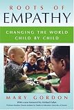 Roots of Empathy: Changing the World, Child by Child