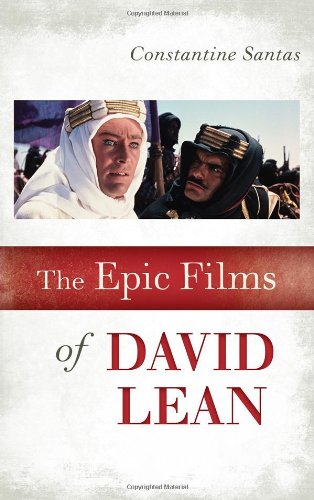 The Epic Films of David Lean, by Constantine Santas