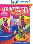 Imagine Your World In Clay