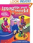 Imagine Your World in Clay