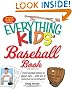 The Everything Kids' Baseball Book: From baseball history to player stats - with lots of homerun fun in between! (Everything Kids Series)