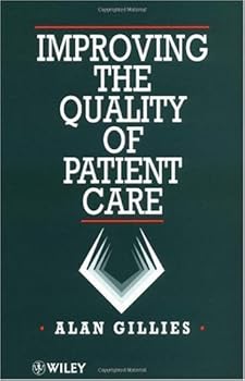 improving the quality of patient care - alan gillies improving the quality of patient care - alan gillies