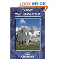 Mont Blanc Walks: 50 Walks and 4 Short Treks (Cicerone Guides)