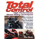 Total Control: High Performance Street Riding Techniquesby Lee Parks