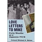 Love letters to Mike: Forty months as a Japanese prisoner of war, April 9, 1942 to September 17, 1945 : the diary of Colonel Michael A. Quinn book cover