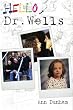 Hello, Dr. Wells