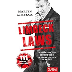 Limbeck Laws: Das Gesetzbuch des Erfolgs in Vertrieb und Verkauf. (Dein Business)