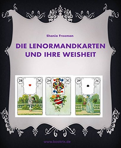 Die Lenormandkarten und ihre Weisheit (German Edition)