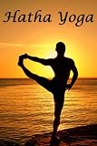 Hatha Yoga - The Yogi Philosphy of Physical Well-Being
