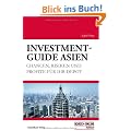 Investment-Guide Asien: Chancen, Risiken und Profite f�r Ihr Depot