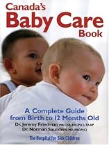 Canada's Baby Care Book: A Complete Guide from Birth to 12-Months Old