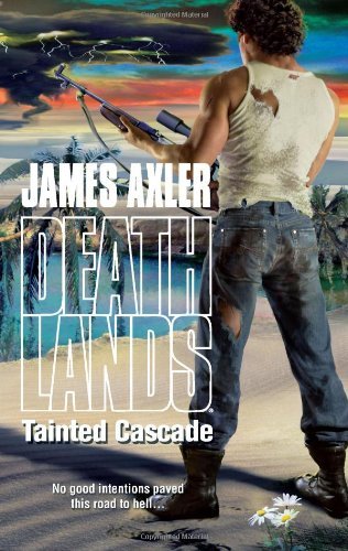 Tainted Cascade (Deathlands Book 98)