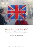 Very British rebels? : the culture and politics of Ulster loyalism