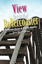 View from the Rollercoaster: Unsteady Essays & Bipolar Bylines
