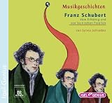 Franz Schubert - Vom Erlk&ouml;nig und von launischen Forellen