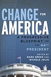 Change for America: A Progressive Blueprint for the 44th President