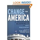 Change for America: A Progressive Blueprint for the 44th President by Mark Green and Michele Jolin