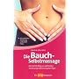 Die Bauchselbstmassage. Der leichte Weg zur optimalen Verdauung und einer guten Figur.