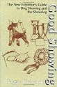 Good Showing: The New Exhibitor's Guide to Dog Showing & the Showring: The New Exhibitor's Guide to Dog Showing and the Showring