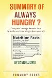 Summary Of Always Hungry?: Conquer Cravings, Retrain Your Fat Cells, and Lose Weight Permanently by David Ludwig