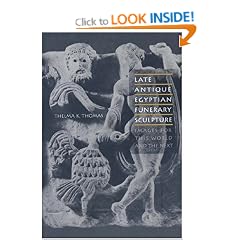 Late Antique Egyptian Funerary Sculpture: Images for This World and the Next