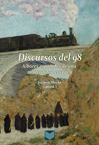 Discursos del 98.: Albores españoles de una modernidad europea. (Fuera de colección) (Spanish Edition)