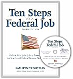 Ten Steps to a Federal Job, 3rd Ed With CDROM (Ten Steps to a Federal Job: Federal Jobs, Jobs, Jobs)