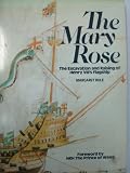 The Mary Rose : the excavation and raising of Henry VIII's flagship