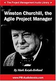 Winston Churchill, the Agile Project Manager (Project Management Audio Library) Mark Kozak-Holland