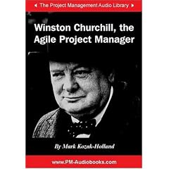 Winston Churchill, the Agile Project Manager (Project Management Audio Library)