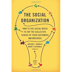 Social Organization: How to Use Social Media to Tap the Collective Genius of Your Customers and Employees (Harvard Business School Press)