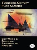 Twentieth-Century Piano Classics: Eight Works by Stravinsky, Schoenberg and Hindemith