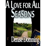 A Love For All Seasons ~ Denise Domning