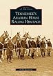 Tennessee's Arabian Horse Racing Heritage (TN) (Images of America)