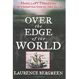 Over the Edge of the World: Magellan's Terrifying Circumnavigation of the Globeby Laurence Bergreen