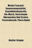 Produkt-Bild: Michel Foucault: Gouvernementalitt, Sexualittsdispositiv, Bio-Macht, Heterotopie, Berwachen Und Strafen, Pastoralmacht, Pierre Hadot