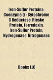 Iron-Sulfur Proteins: Coenzyme Q - Cytochrome C Reductase, Rieske Protein, Ferredoxin, Iron-Sulfur Protein, Hydrogenase, Nitrogenase