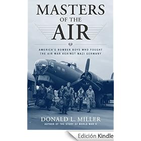 Masters of the Air: America's Bomber Boys Who Fought the Air War Against Nazi Germany