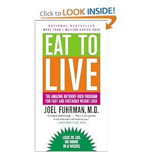 Eat to Live: The Amazing Nutrient-Rich Program for Fast and Sustained Weight Loss, Revised Edition