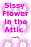 Sissy Flower in the Attic