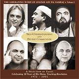 Self-Understanding and Divine Communion: A Selection of Talks Celebrating 30 Years of His Divine Teaching-Revelation 1972-2002 (The Liberating Word of Avatar Adi Da Samraj, Volume 2)