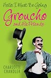 Hello, I Must Be Going: Groucho and His Friends