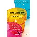 compassionate coaching how to heal your life  make miracles happen