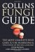 Collins Fungi Guide: The most complete field guide to the mushrooms and toadstools of Britain & Ireland: The Most Complete Field Guide to the ... of Britain and Europe (Collins Guide)