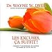 Les excuses, �a suffit ! Comment transformer les mod�les de pens�e de toute une vie