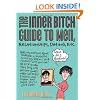 The Inner Bitch Guide to Men, Relationships, Dating, Etc., 2E